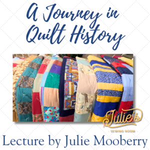A Journey in Quilt History Lecture on June 12th