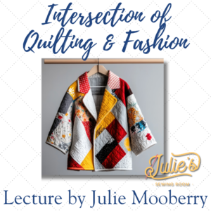 Intersection of Quilting & Fashion Lecture on June 11th