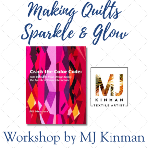 Making Quilts Sparkle & Glow, A No-Sew Workshop on June 12th