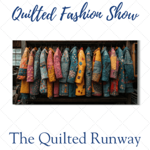 Quilted Fashion Runway Show on June 11th